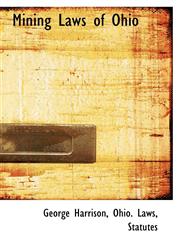 Mining Laws of Ohio,1116891417,9781116891416