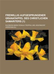 Freiwillig Aufgesprungener Granatapfel Des Christlichen Samariters (1),1155072871,9781155072876