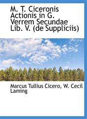 M. T. Ciceronis Actionis in G. Verrem Secundae Lib. V. (de Suppliciis),1116331705,9781116331707