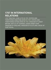1707 in international relations 1707 treaties, Conflicts in 1707, States and territories disestablished in 1707,1158671776,9781158671779