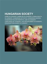 Hungarian society Crime in Hungary, Gambling in Hungary, Human rights in Hungary, Hungarian activists, Hungarian awards,1156841585,9781156841587