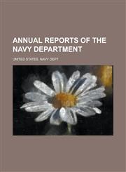 Annual reports of the Navy department,1230182713,9781230182711