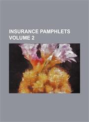 Insurance Pamphlets Volume 2,1236596633,9781236596635