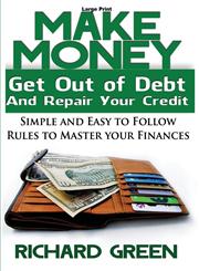 Make Money Get Out of Debt and Repair Your Credit Simple and Easy to Follow Rules to Master Your Finances,1632872633,9781632872630