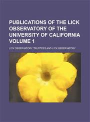 Publications of the Lick Observatory of the University of California Volume 1,1130477703,9781130477702