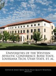 Universities of the Western Athletic Conference Boise State, Louisiana Tech, Utah State, et. al.,1116516101,9781116516104