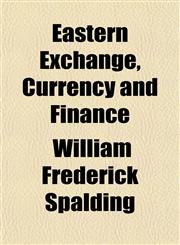 Eastern Exchange, Currency and Finance,1150744545,9781150744549