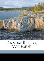 Annual Report, Volume 41,1149687398,9781149687390
