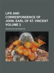 Life and correspondence of John, Earl of St. Vincent Volume 2,1150356707,9781150356704
