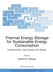 Thermal Energy Storage for Sustainable Energy Consumption Fundamentals, Case Studies and Design,140205288X,9781402052880