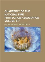 Quarterly of the National Fire Protection Association Volume 6-7,1230162801,9781230162805
