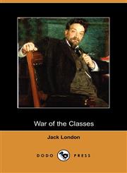 War of the Classes (Dodo Press),140655247X,9781406552478