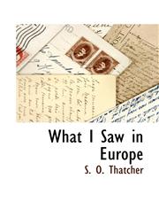 What I Saw in Europe,1116308940,9781116308945