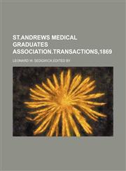 St.andrews Medical Graduates Association.transactions,1869,1151038687,9781151038685