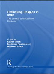 Rethinking Religion in India The Colonial Construction of Hinduism,0415500028,9780415500029