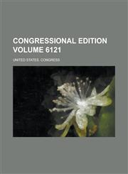 Congressional edition Volume 6121,1234157179,9781234157173