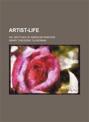 Artist-Life; Or, Sketches of American Painters,1459080513,9781459080515