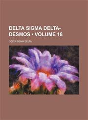 Delta Sigma Delta-Desmos (Volume 18),1154366839,9781154366839