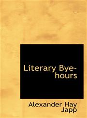 Literary Bye-hours,1103060767,9781103060764