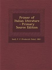 Primer of Italian literature  - Primary Source Edition,1294056654,9781294056652