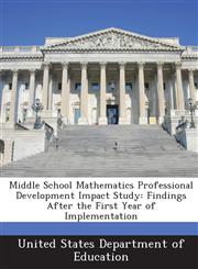 Middle School Mathematics Professional Development Impact Study Findings After the First Year of Implementation,1288696736,9781288696734