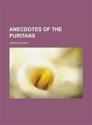 Anecdotes of the Puritans,1458812898,9781458812896