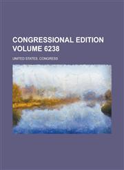 Congressional Edition Volume 6238,1234105179,9781234105174