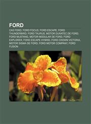Ford Cas Ford, Ford Focus, Ford Escape, Ford Thunderbird, Ford Taurus, Motor Duratec de Ford, Ford Mustang, Motor Modular de Ford,1232719560,9781232719564