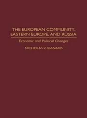 The European Community, Eastern Europe, and Russia Economic and Political Changes,0275947084,9780275947088