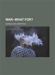 War--what for?,115019765X,9781150197659