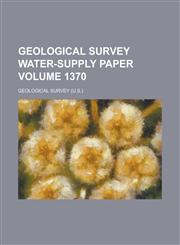 Geological Survey Water-Supply Paper Volume 1370,1234063123,9781234063122