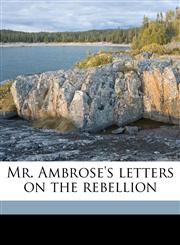 Mr. Ambrose's letters on the rebellion,1176860216,9781176860216