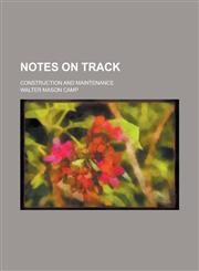 Notes on Track; Construction and Maintenance,1231754923,9781231754924