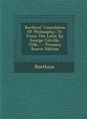 Boethius' Consolation Of Philosophy Tr. From The Latin By George Colville, 1556... - Primary Source Edition,1295075342,9781295075348