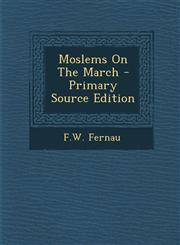 Moslems on the March - Primary Source Edition,1294455818,9781294455813