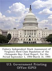 Fishery Independent Stock Assessment of Virginia's Hard Clam Population of the Chesapeake Bay Final Report, for the Period September 1, 1994-March 31,128904872X,9781289048723