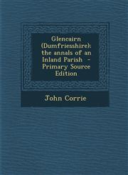 Glencairn (Dumfriesshire); The Annals of an Inland Parish - Primary Source Edition,1295822857,9781295822850