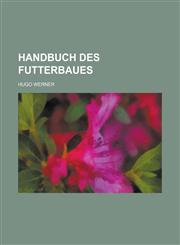 Handbuch Des Futterbaues,1155043375,9781155043371