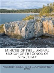 Minutes of the ... annual session of the Synod of New Jersey,1179666127,9781179666129