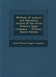 Methods of analysis and laboratory control of the Great Western Sugar Company  - Primary Source Edition,1294882104,9781294882107
