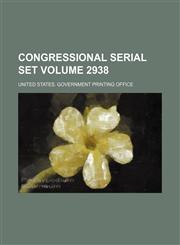 Congressional serial set Volume 2938,1130462412,9781130462418