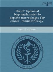 Use of liposomal bisphosphonates to deplete macrophages for cancer immunotherapy.,1249861799,9781249861799