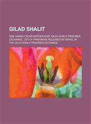 Gilad Shalit 2006 Hamas Cross-Border Raid, Gilad Shalit Prisoner Exchange, List of Prisoners Released by Israel in the Gilad Shalit,1156073871,9781156073872