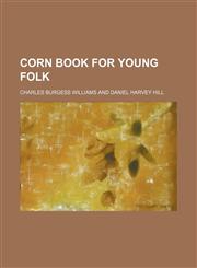 Corn book for young folk,1153333392,9781153333399