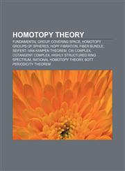 Homotopy theory Fundamental group, Covering space, Homotopy groups of spheres, Hopf fibration, Fiber bundle, Seifert-van Kampen theorem,1156997801,9781156997802