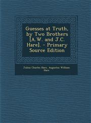 Guesses at Truth, by Two Brothers [A.W. and J.C. Hare]. - Primary Source Edition,1293692409,9781293692400
