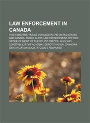 Law enforcement in Canada Fruit machine, Police vehicles in the United States and Canada, AMBER Alert, Law enforcement officer,1156518776,9781156518779