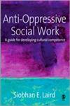 Anti-Oppressive Social Work: A Guide for Developing Cultural Competence,1412912369,9781412912365