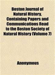 Boston Journal of Natural History, Containing Papers and Communications Read to the Boston Society of Natural History (Volume 7),1151928690,9781151928696