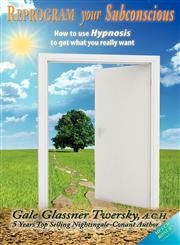 Reprogram Your Subconscious How to Use Hypnosis to Get What You Really Want,0984576606,9780984576609